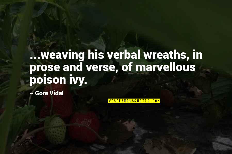 Teams Code Quotes By Gore Vidal: ...weaving his verbal wreaths, in prose and verse,