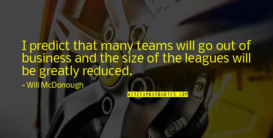 Teams In Business Quotes By Will McDonough: I predict that many teams will go out Teams In Business Quotes By Will McDonough: I predict that many teams will go out