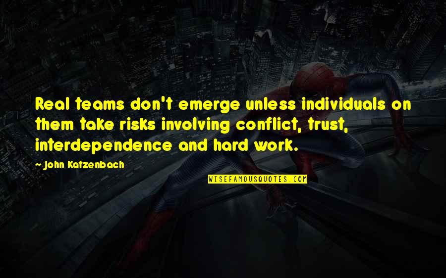 Teams Work Quotes By John Katzenbach: Real teams don't emerge unless individuals on them
