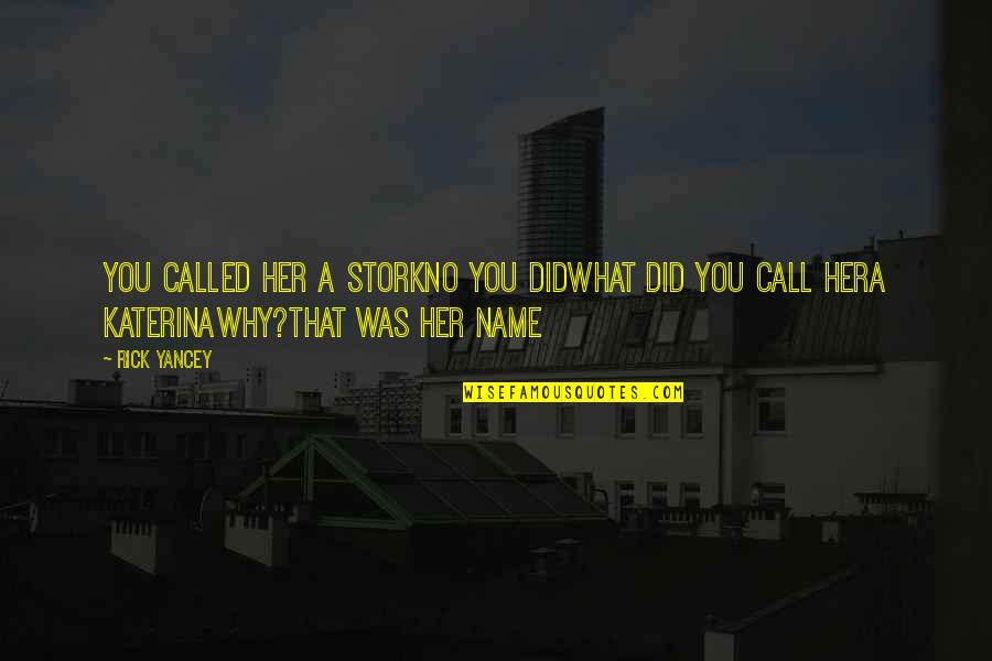 Teamshipping Quotes By Rick Yancey: You called her a StorkNo you didWhat did