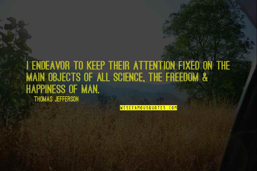 Teamster Quotes By Thomas Jefferson: I endeavor to keep their attention fixed on Teamster Quotes By Thomas Jefferson: I endeavor to keep their attention fixed on
