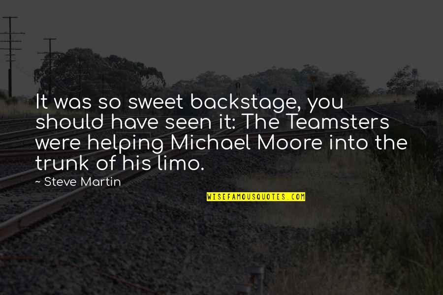 Teamsters Quotes By Steve Martin: It was so sweet backstage, you should have Teamsters Quotes By Steve Martin: It was so sweet backstage, you should have