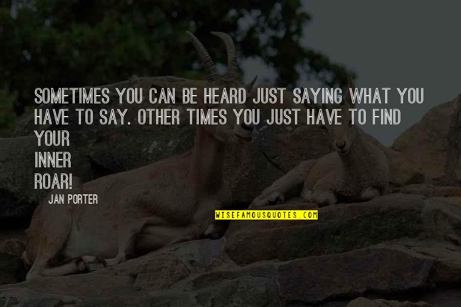 Teamwork And Sportsmanship Quotes By Jan Porter: Sometimes you can be heard just saying what Teamwork And Sportsmanship Quotes By Jan Porter: Sometimes you can be heard just saying what