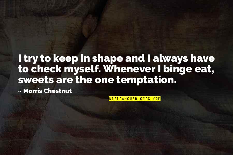 Teamwork Basketball Quotes By Morris Chestnut: I try to keep in shape and I