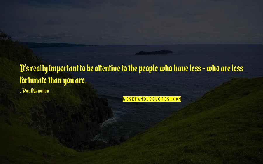 Teamwork Basketball Quotes By Paul Newman: It's really important to be attentive to the