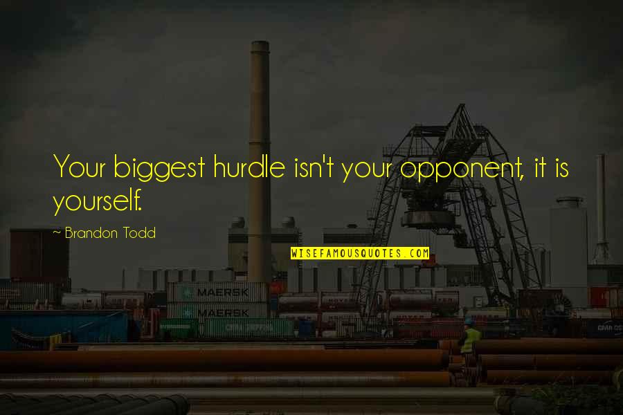 Teamwork Compliment Quotes By Brandon Todd: Your biggest hurdle isn't your opponent, it is