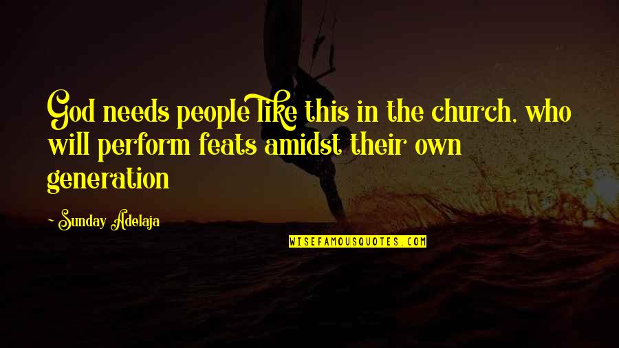Teamwork God Quotes By Sunday Adelaja: God needs people like this in the church,