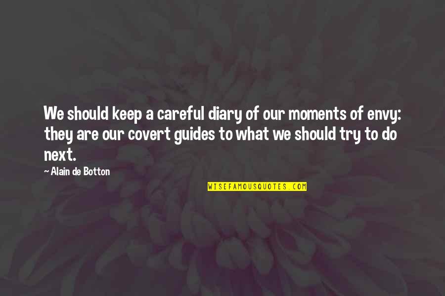 Teamwork Philosophy Quotes By Alain De Botton: We should keep a careful diary of our