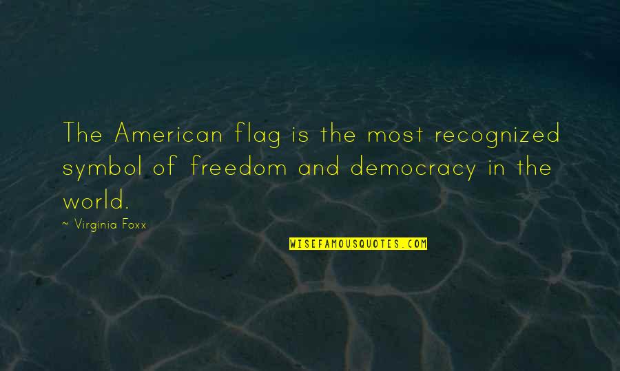 Teamwork Philosophy Quotes By Virginia Foxx: The American flag is the most recognized symbol