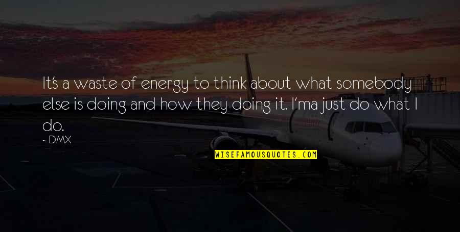 Teamwork Sales Quotes By DMX: It's a waste of energy to think about Teamwork Sales Quotes By DMX: It's a waste of energy to think about
