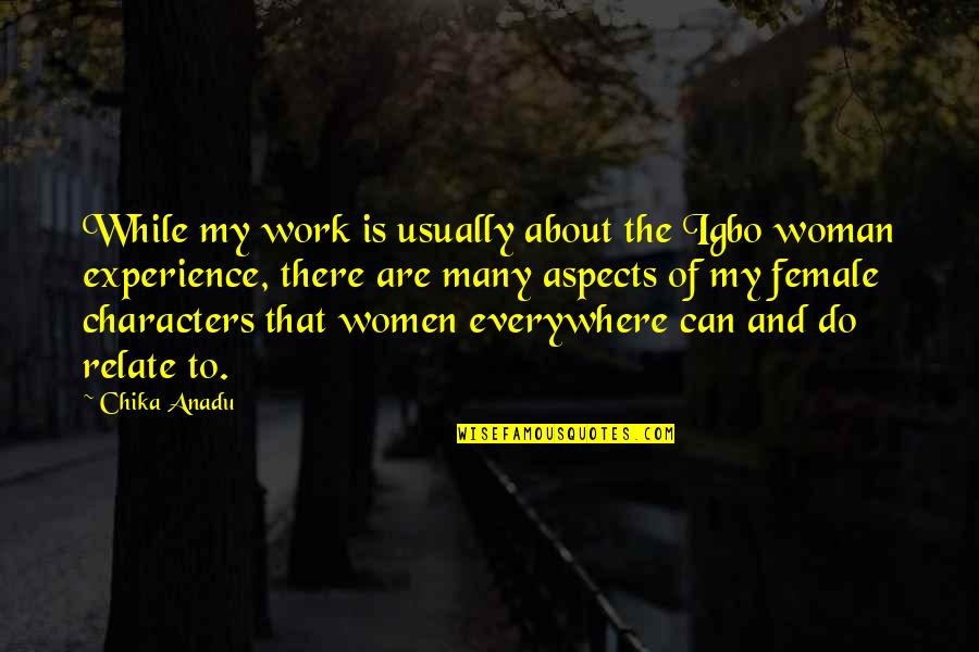Teapot Dome Quotes By Chika Anadu: While my work is usually about the Igbo Teapot Dome Quotes By Chika Anadu: While my work is usually about the Igbo
