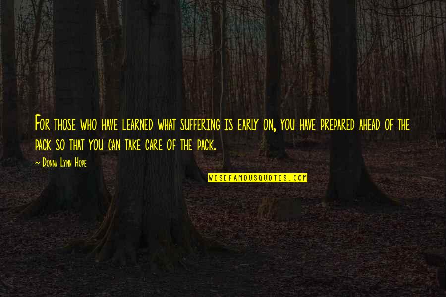 Teapot Dome Quotes By Donna Lynn Hope: For those who have learned what suffering is Teapot Dome Quotes By Donna Lynn Hope: For those who have learned what suffering is
