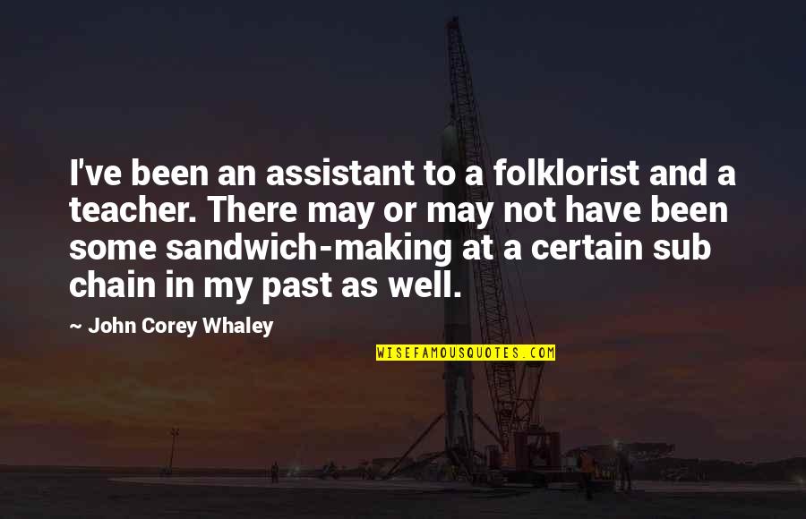 Teapotists Quotes By John Corey Whaley: I've been an assistant to a folklorist and Teapotists Quotes By John Corey Whaley: I've been an assistant to a folklorist and