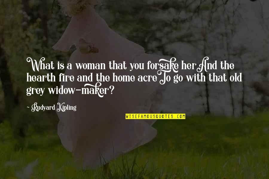 Tear Jerking Mother Quotes By Rudyard Kipling: What is a woman that you forsake herAnd