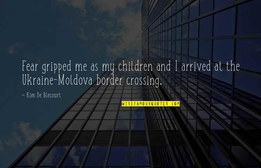 Tear Stains Quotes By Kim De Blecourt: Fear gripped me as my children and I