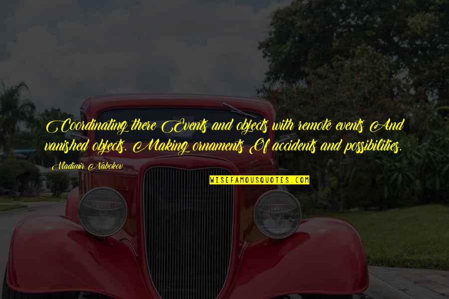 Tear Stains Quotes By Vladimir Nabokov: Coordinating there Events and objects with remote events
