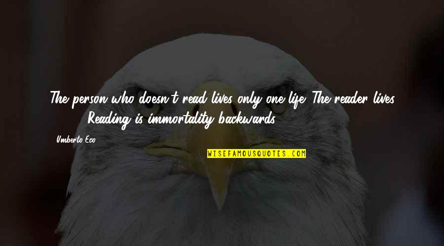 Tearanie Quotes By Umberto Eco: The person who doesn't read lives only one