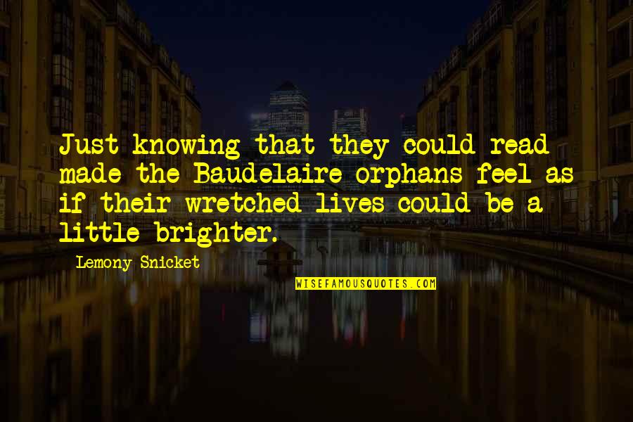 Tearful Graduation Quotes By Lemony Snicket: Just knowing that they could read made the Tearful Graduation Quotes By Lemony Snicket: Just knowing that they could read made the