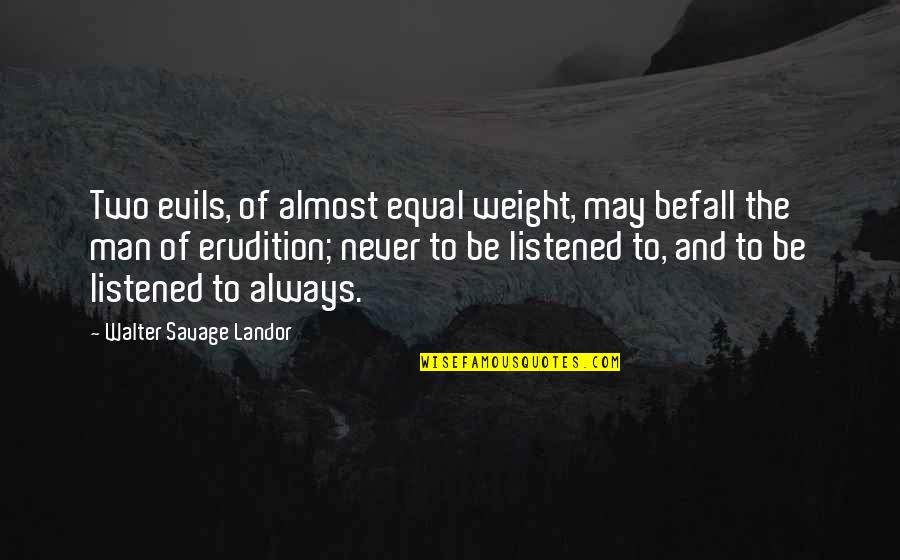 Tearing Down And Rebuilding Quotes By Walter Savage Landor: Two evils, of almost equal weight, may befall