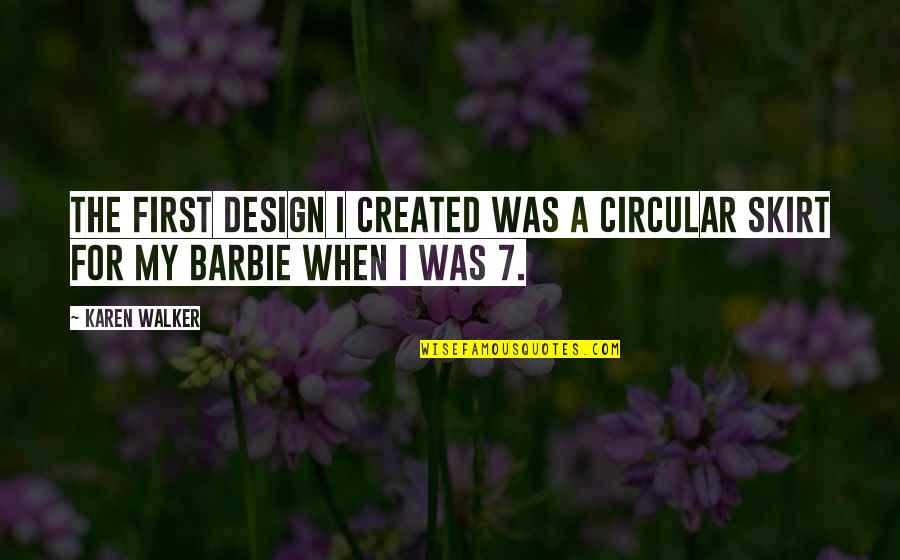 Tearing People Down Quotes By Karen Walker: The first design I created was a circular