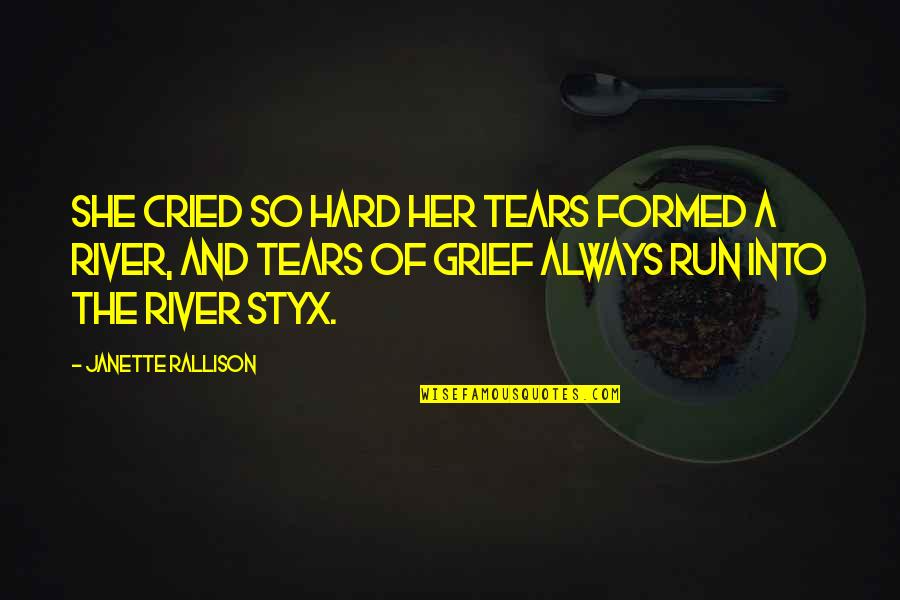Tears And Grief Quotes By Janette Rallison: She cried so hard her tears formed a