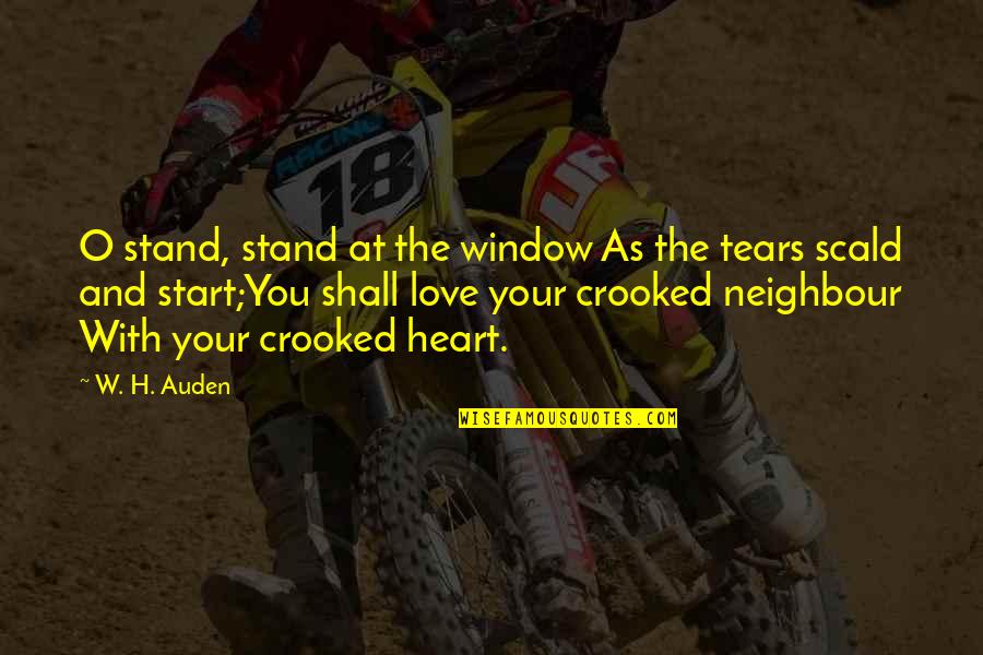 Tears And Love Quotes By W. H. Auden: O stand, stand at the window As the