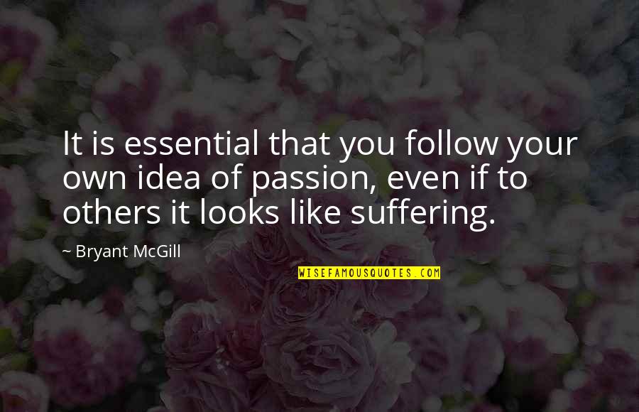 Tears For Fears Lyric Quotes By Bryant McGill: It is essential that you follow your own