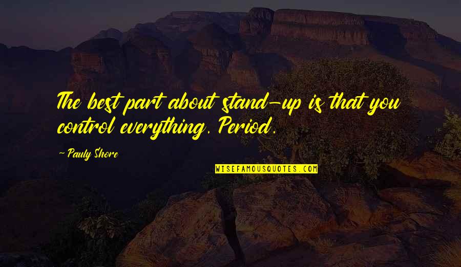 Tears For Fears Quotes By Pauly Shore: The best part about stand-up is that you