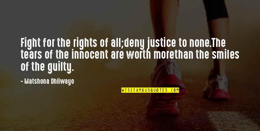 Tears Life Quotes By Matshona Dhliwayo: Fight for the rights of all;deny justice to