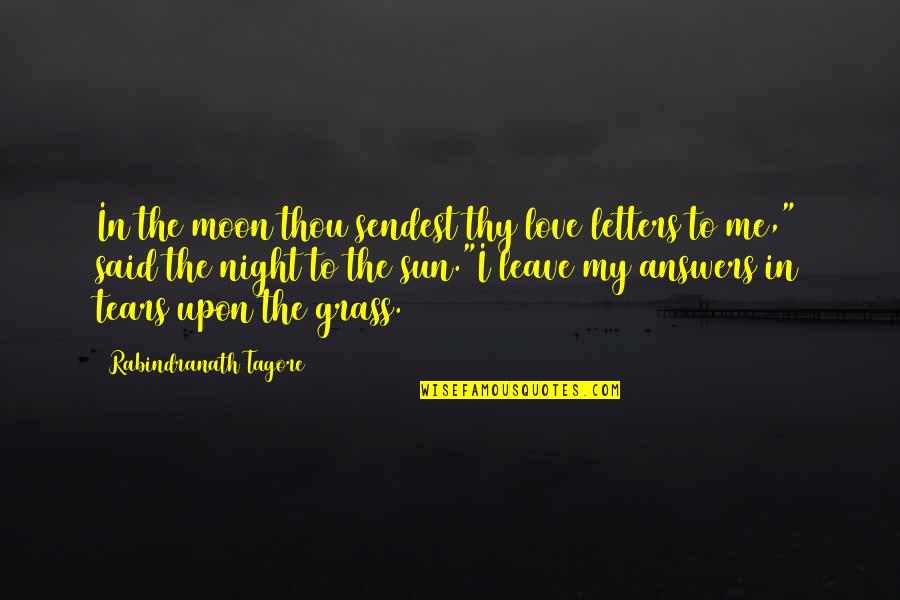 Tears Of The Sun Best Quotes By Rabindranath Tagore: In the moon thou sendest thy love letters