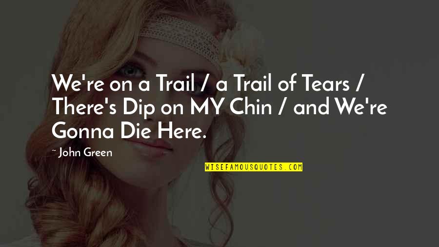 Tears On Quotes By John Green: We're on a Trail / a Trail of