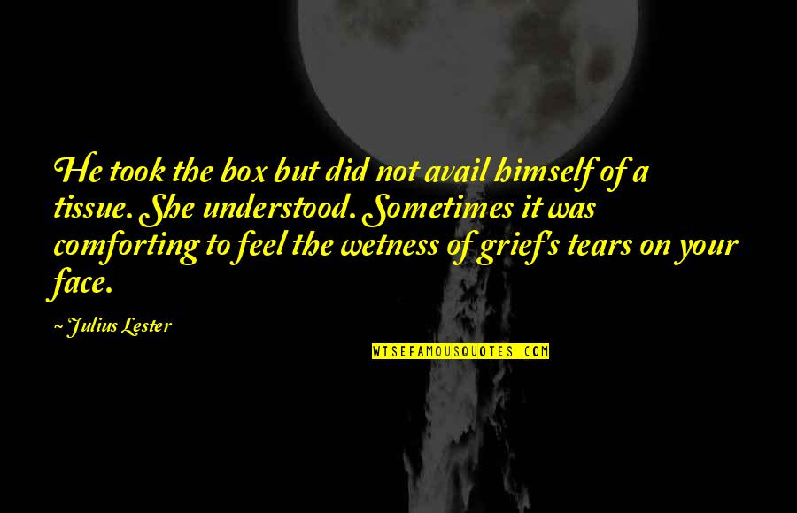 Tears On Quotes By Julius Lester: He took the box but did not avail