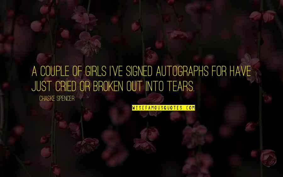 Tears Out Quotes By Chaske Spencer: A couple of girls I've signed autographs for Tears Out Quotes By Chaske Spencer: A couple of girls I've signed autographs for