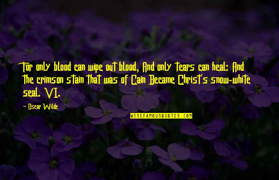Tears Out Quotes By Oscar Wilde: For only blood can wipe out blood, And Tears Out Quotes By Oscar Wilde: For only blood can wipe out blood, And