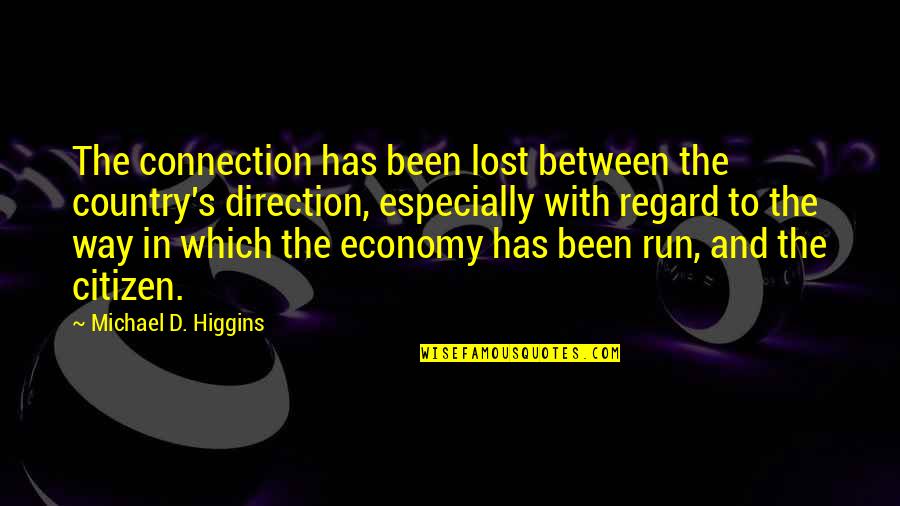 Tears Sayings And Quotes By Michael D. Higgins: The connection has been lost between the country's Tears Sayings And Quotes By Michael D. Higgins: The connection has been lost between the country's