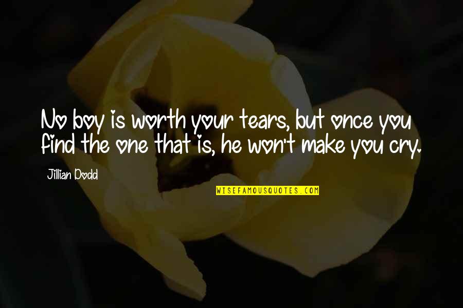 Tears We Cry Quotes By Jillian Dodd: No boy is worth your tears, but once