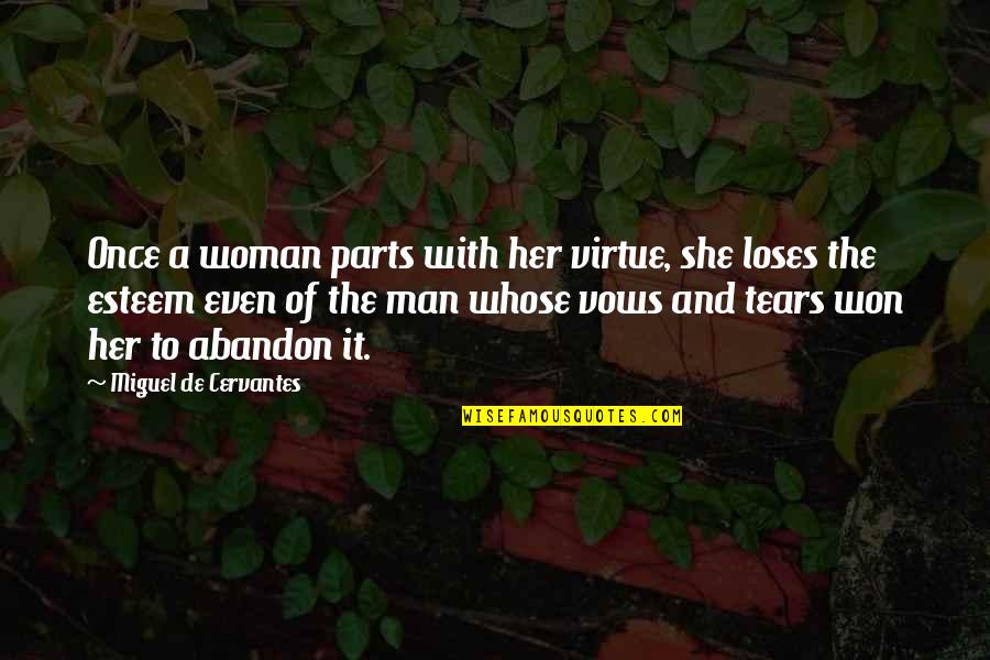 Tears With Quotes By Miguel De Cervantes: Once a woman parts with her virtue, she