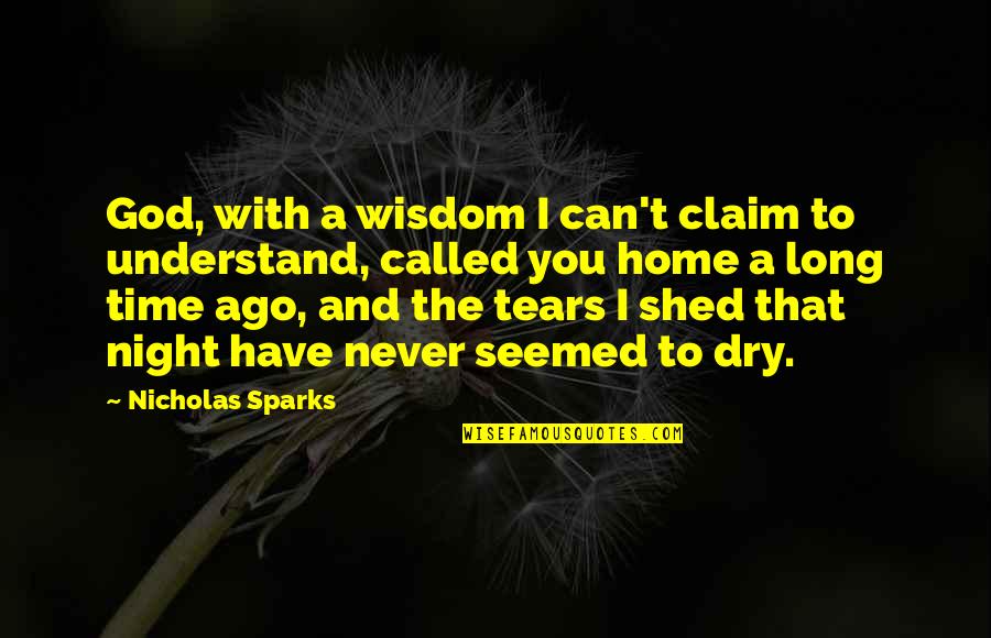 Tears With Quotes By Nicholas Sparks: God, with a wisdom I can't claim to
