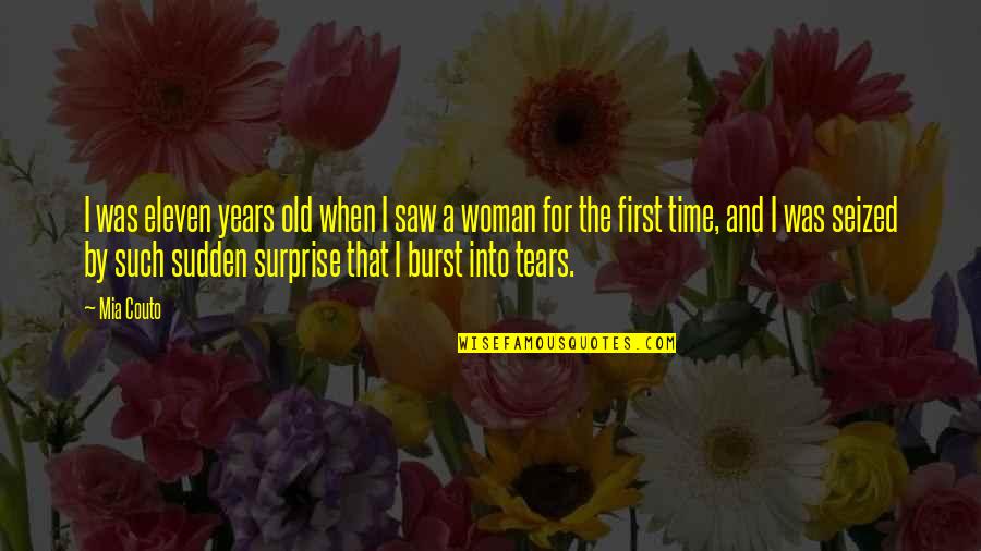 Tears'll Quotes By Mia Couto: I was eleven years old when I saw