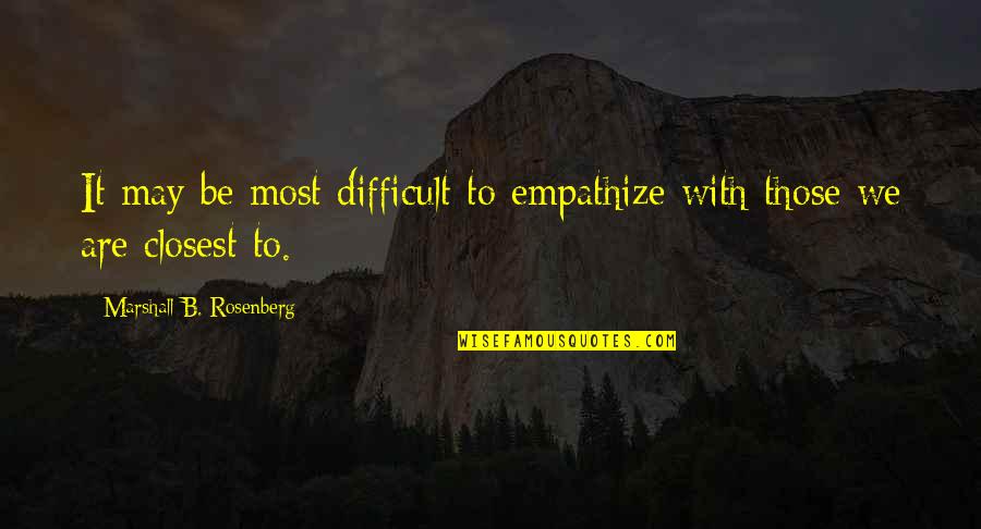 Tease Picture Quotes By Marshall B. Rosenberg: It may be most difficult to empathize with Tease Picture Quotes By Marshall B. Rosenberg: It may be most difficult to empathize with