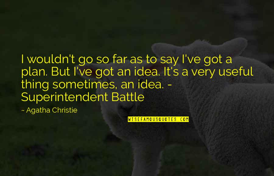 Tease Play Quotes By Agatha Christie: I wouldn't go so far as to say Tease Play Quotes By Agatha Christie: I wouldn't go so far as to say