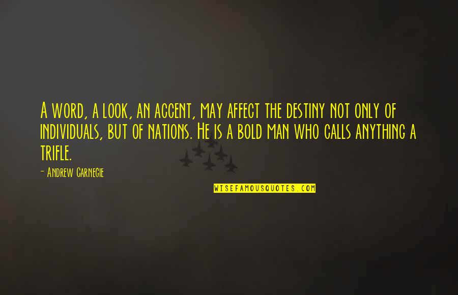 Tease Play Quotes By Andrew Carnegie: A word, a look, an accent, may affect Tease Play Quotes By Andrew Carnegie: A word, a look, an accent, may affect