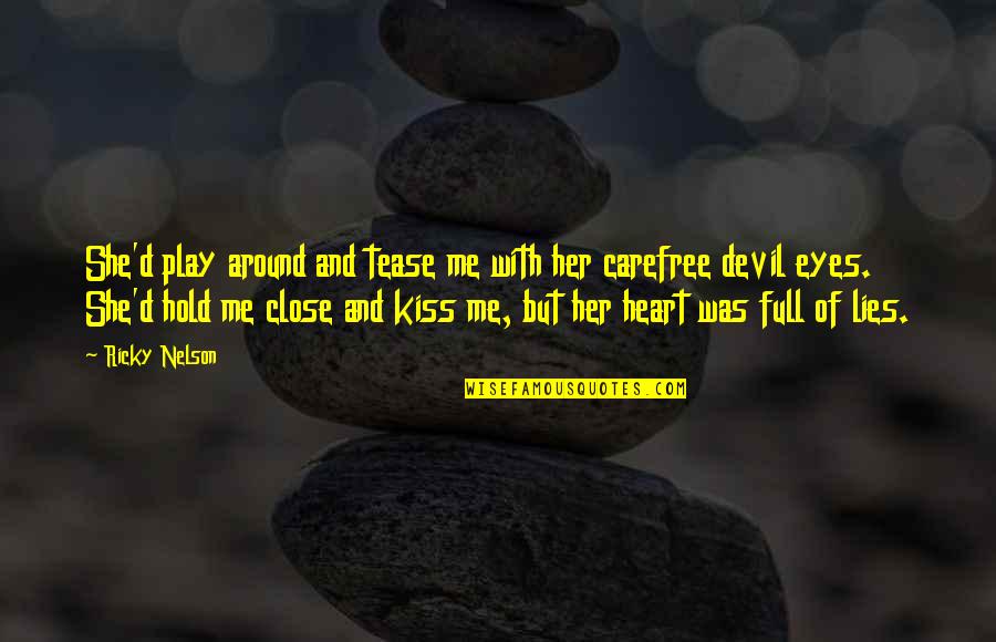 Tease Play Quotes By Ricky Nelson: She'd play around and tease me with her Tease Play Quotes By Ricky Nelson: She'd play around and tease me with her