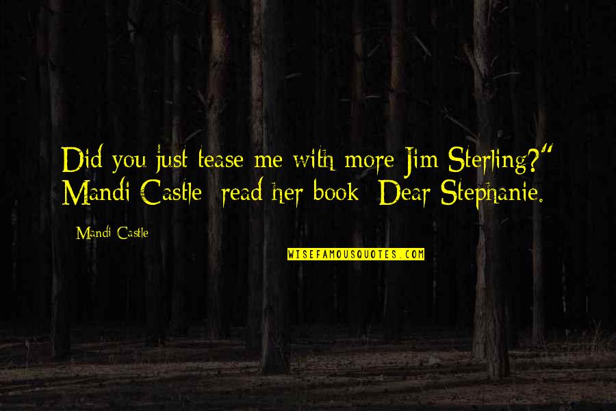 Tease Quotes By Mandi Castle: Did you just tease me with more Jim