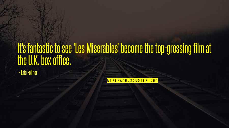 Teasel Quotes By Eric Fellner: It's fantastic to see 'Les Miserables' become the
