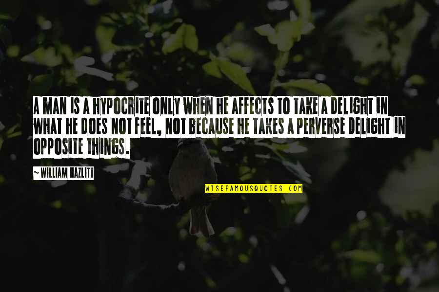 Teasel Quotes By William Hazlitt: A man is a hypocrite only when he Teasel Quotes By William Hazlitt: A man is a hypocrite only when he