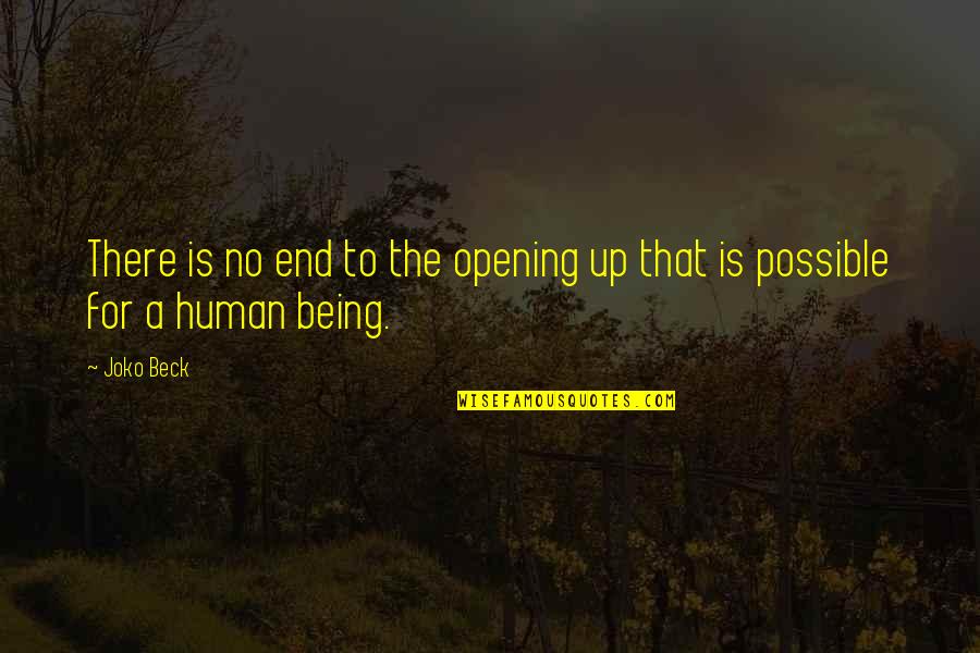 Teases In The Uk Quotes By Joko Beck: There is no end to the opening up