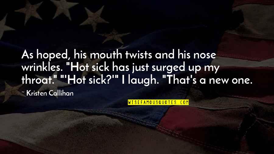Teasing Banter Quotes By Kristen Callihan: As hoped, his mouth twists and his nose