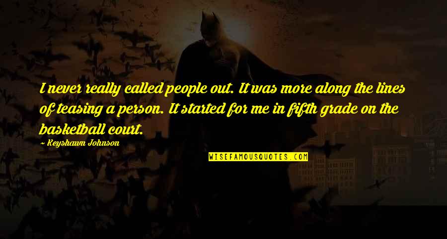 Teasing People Quotes By Keyshawn Johnson: I never really called people out. It was