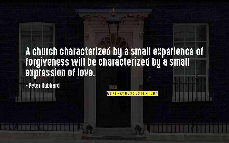 Teaspoon Hunter Quotes By Peter Hubbard: A church characterized by a small experience of